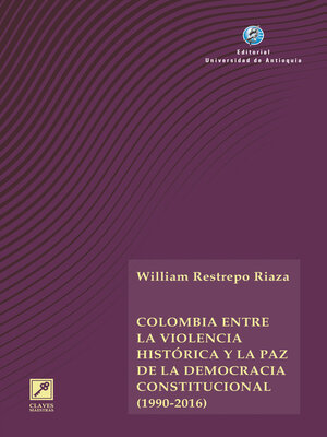 cover image of Colombia entre la violencia histórica y la paz de la democracia constitucional (1990-2016)
